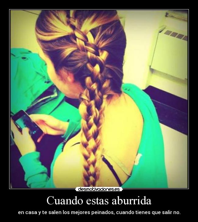 Cuando estas aburrida -