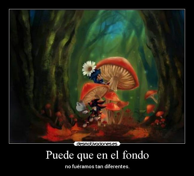 Puede que en el fondo -