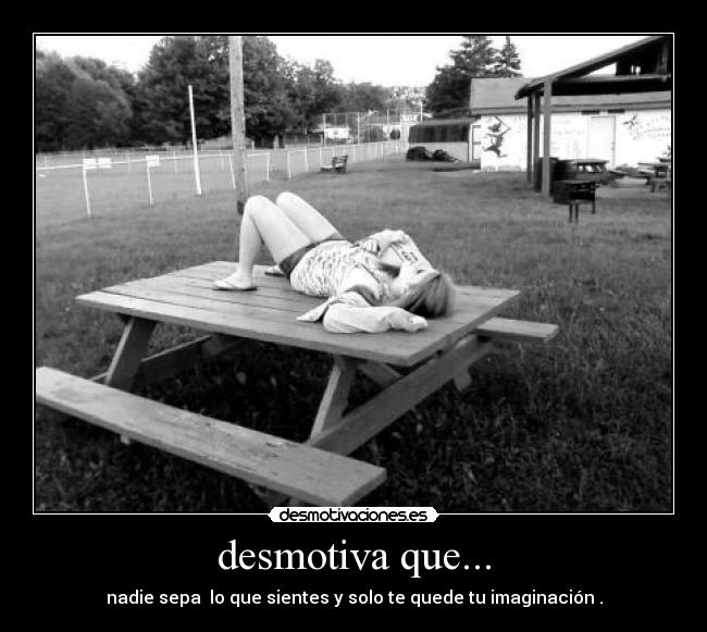 desmotiva que... -
