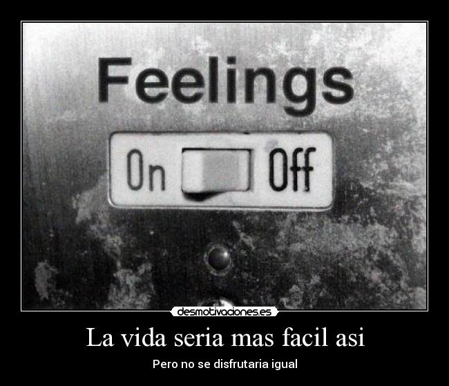 La vida seria mas facil asi -