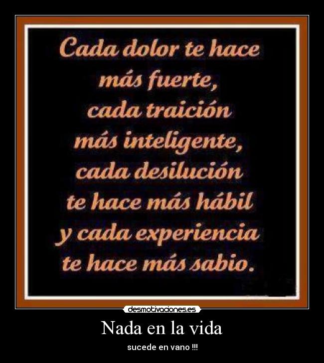 Nada en la vida - sucede en vano !!!