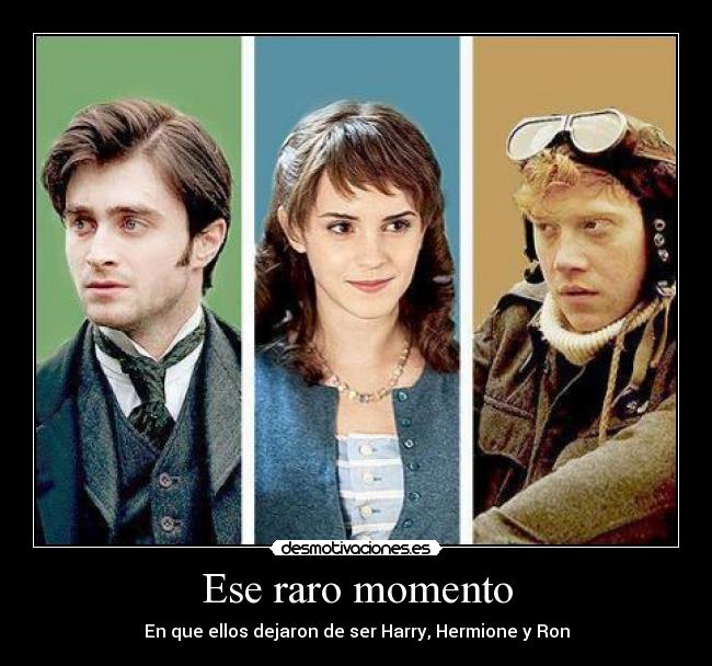 Ese raro momento -