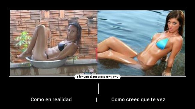 | - Como en realidad                    |            Como crees que te vez