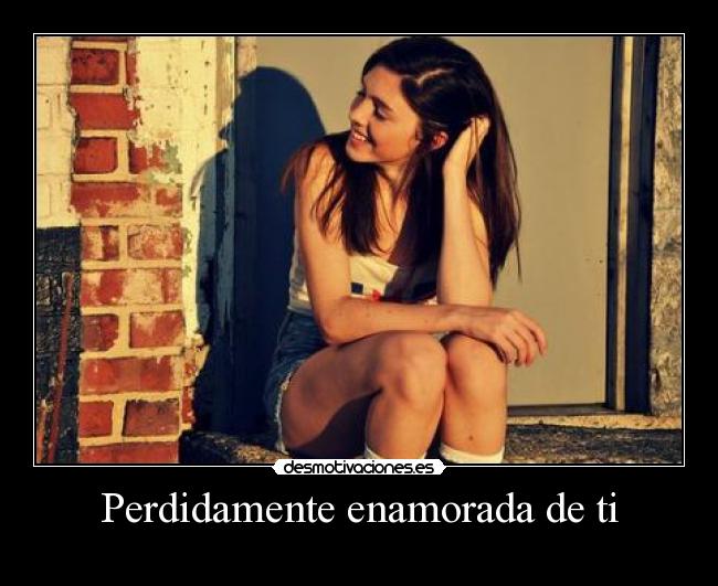 Perdidamente enamorada de ti - 