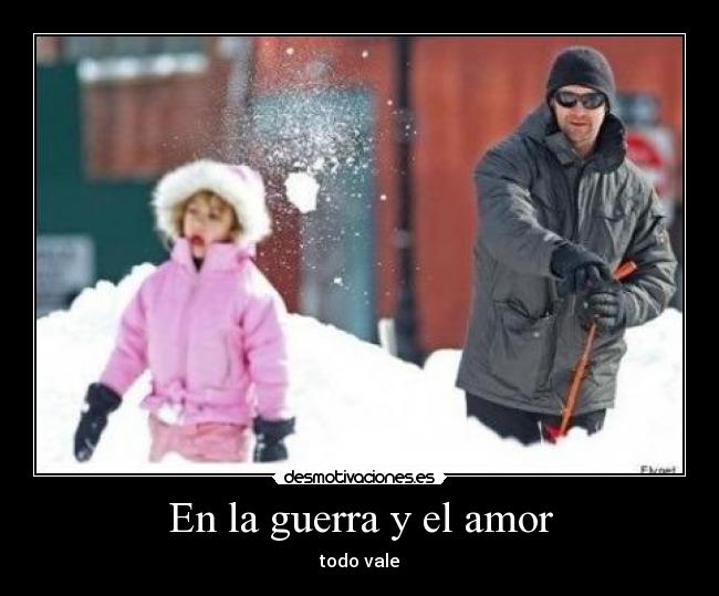 En la guerra y el amor - todo vale