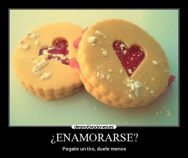 ¿ENAMORARSE? - Pegate un tiro, duele menos