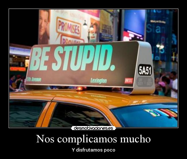 Nos complicamos mucho -