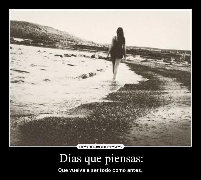 Días que piensas: -