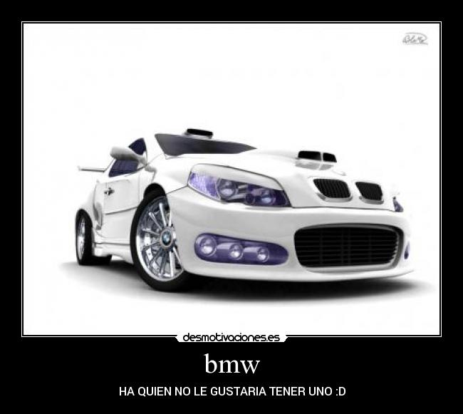 bmw - HA QUIEN NO LE GUSTARIA TENER UNO :D