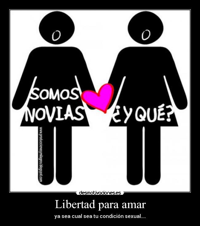 Libertad para amar - ya sea cual sea tu condición sexual....