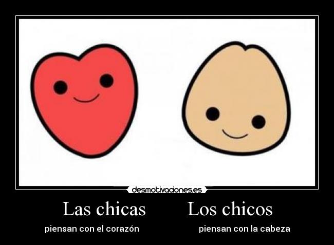 Las chicas Los chicos - piensan con el corazón piensan con la cabeza