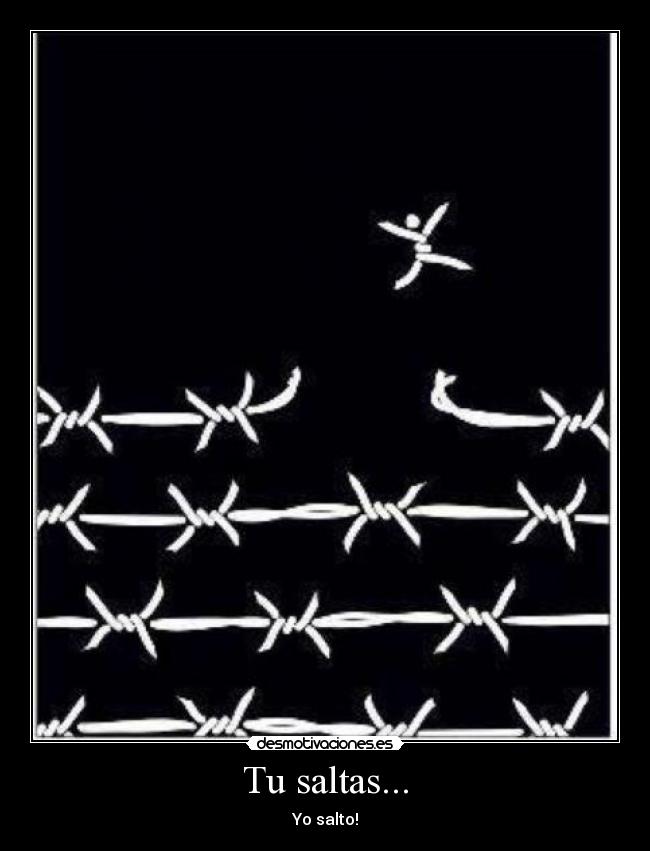 Tu saltas... - Yo salto!