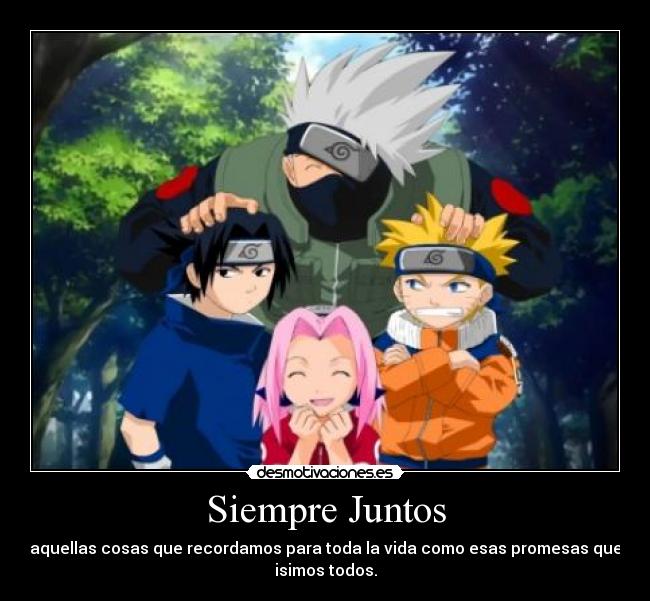 Siempre Juntos - aquellas cosas que recordamos para toda la vida como esas promesas que
isimos todos.