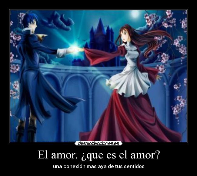 El amor. ¿que es el amor? - una conexión mas aya de tus sentidos