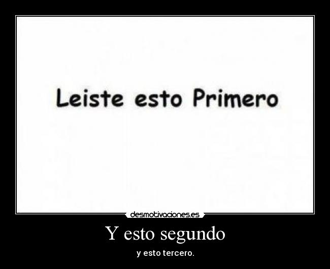 Y esto segundo - y esto tercero.