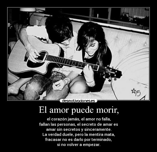 El amor puede morir, -