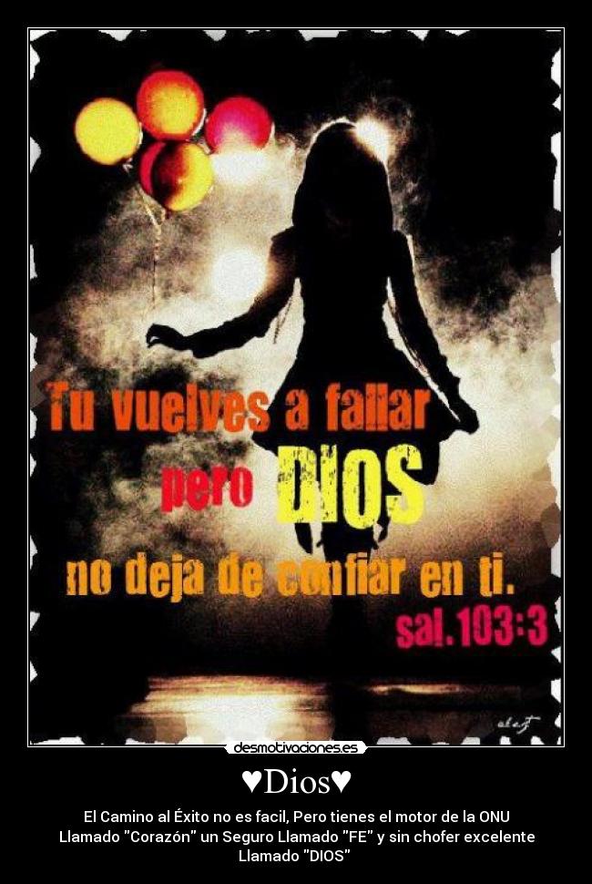 ♥Dios♥ - El Camino al Éxito no es facil, Pero tienes el motor de la ONU
Llamado Corazón un Seguro Llamado FE y sin chofer excelente
Llamado DIOS ♥
