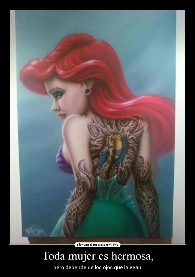 Toda mujer es hermosa, -