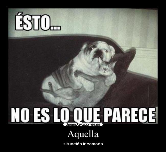 Aquella - situación incomoda
