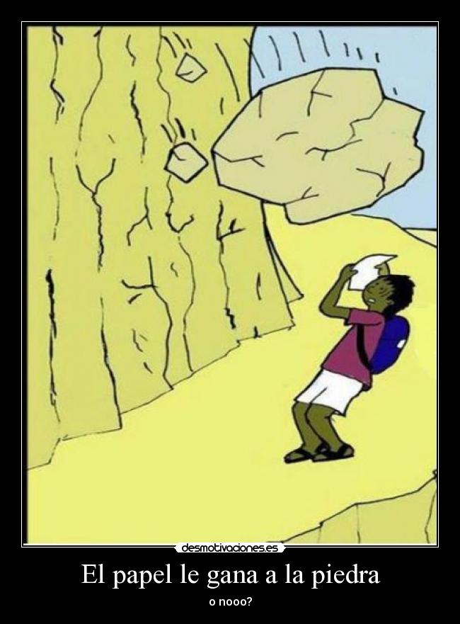 El papel le gana a la piedra - o nooo?