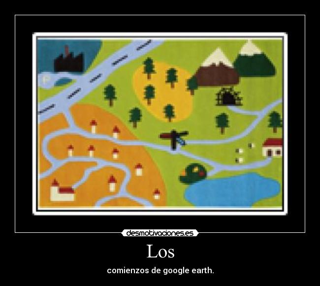 Los - comienzos de google earth.