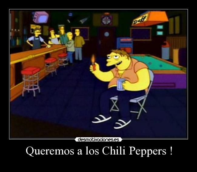 Queremos a los Chili Peppers ! -