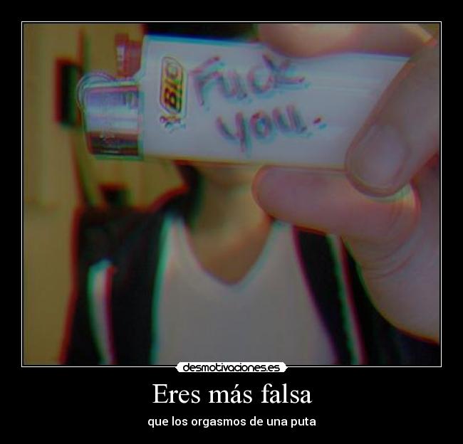 Eres más falsa - 