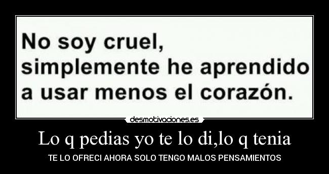 Lo q pedias yo te lo di,lo q tenia -