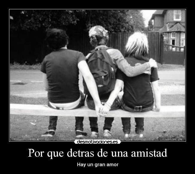 Por que detras de una amistad - 