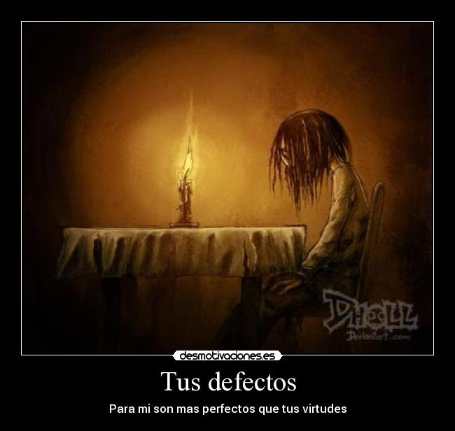 Tus defectos - Para mi son mas perfectos que tus virtudes