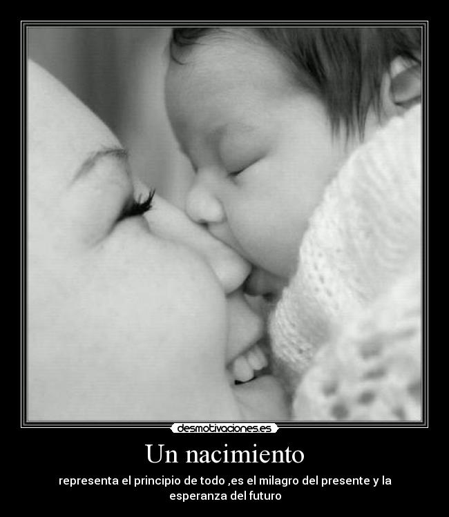 Un nacimiento - representa el principio de todo ,es el milagro del presente y la esperanza del futuro