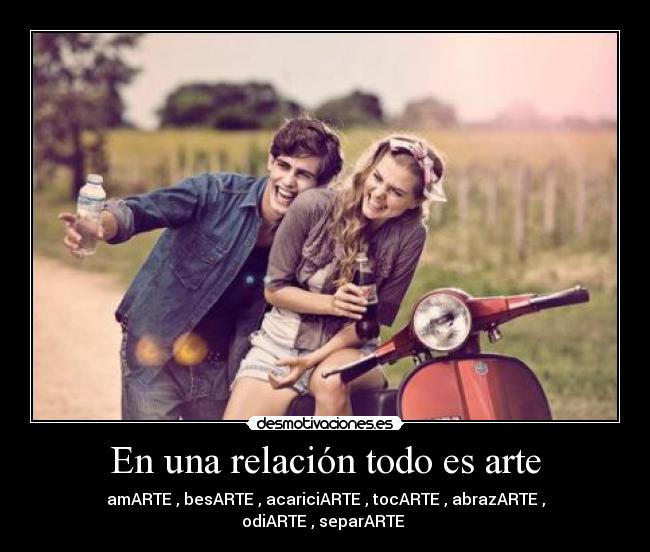 En una relación todo es arte -