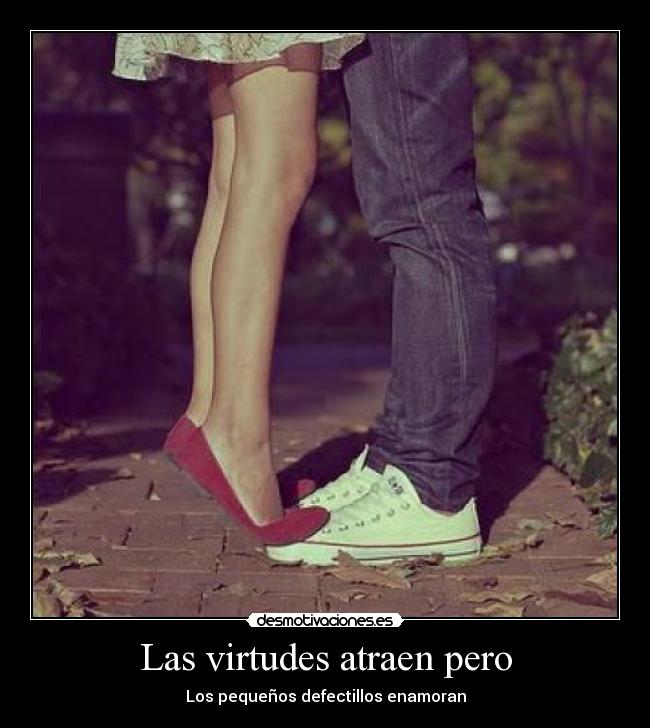 Las virtudes atraen pero -