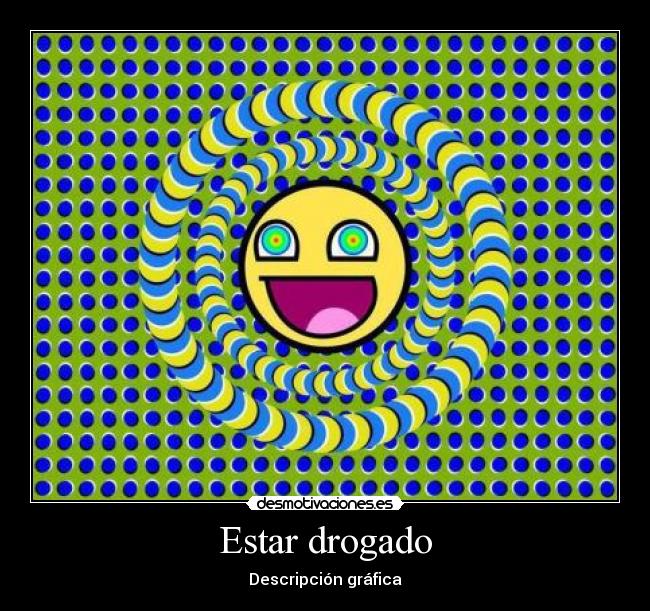 Estar drogado - Descripción gráfica