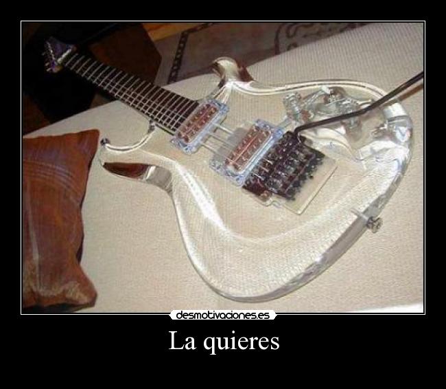 La quieres -
