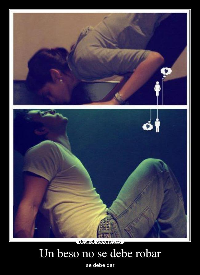 Un beso no se debe robar - se debe dar
