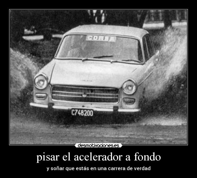 pisar el acelerador a fondo - y soñar que estás en una carrera de verdad