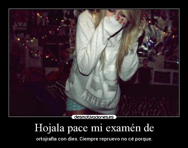 Hojala pace mi examén de -
