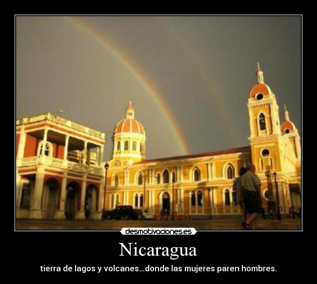 Nicaragua - tierra de lagos y volcanes...donde las mujeres paren hombres.
