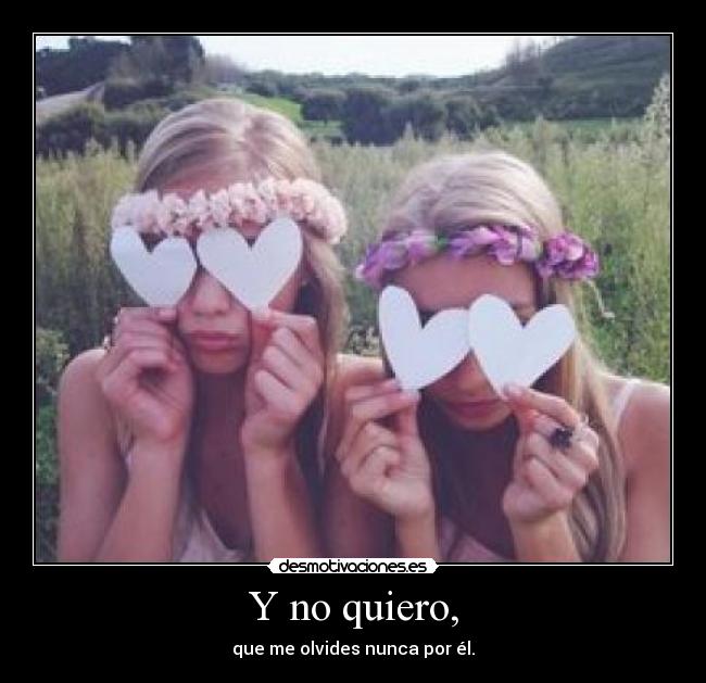 Y no quiero, - 