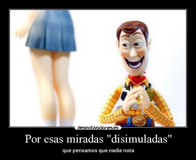 Por esas miradas disimuladas - que pensamos que nadie nota