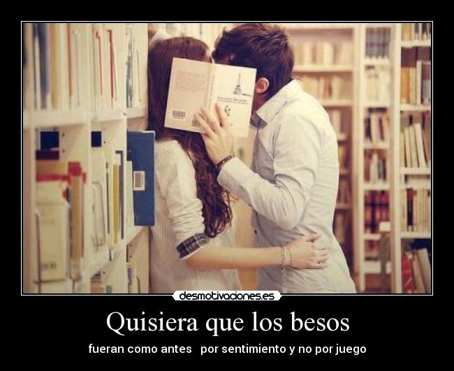 Quisiera que los besos - 