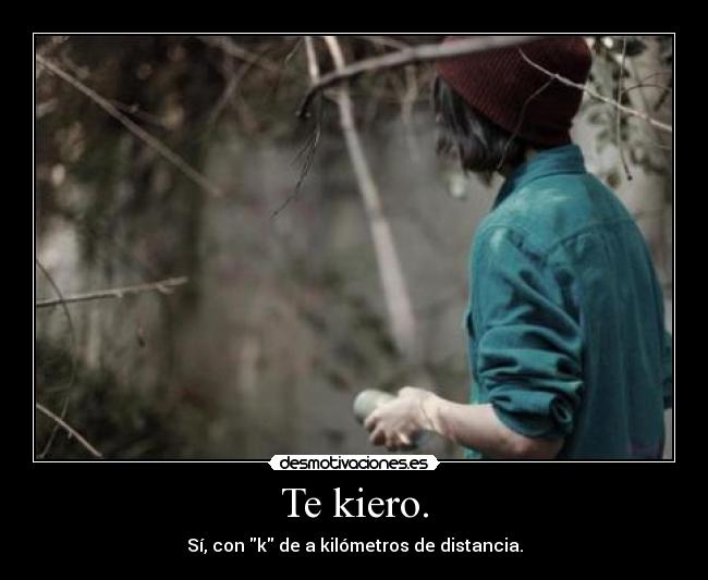 Te kiero. - 