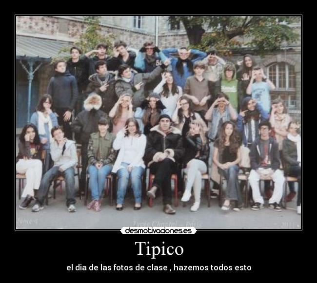 Tipico - el dia de las fotos de clase , hazemos todos esto