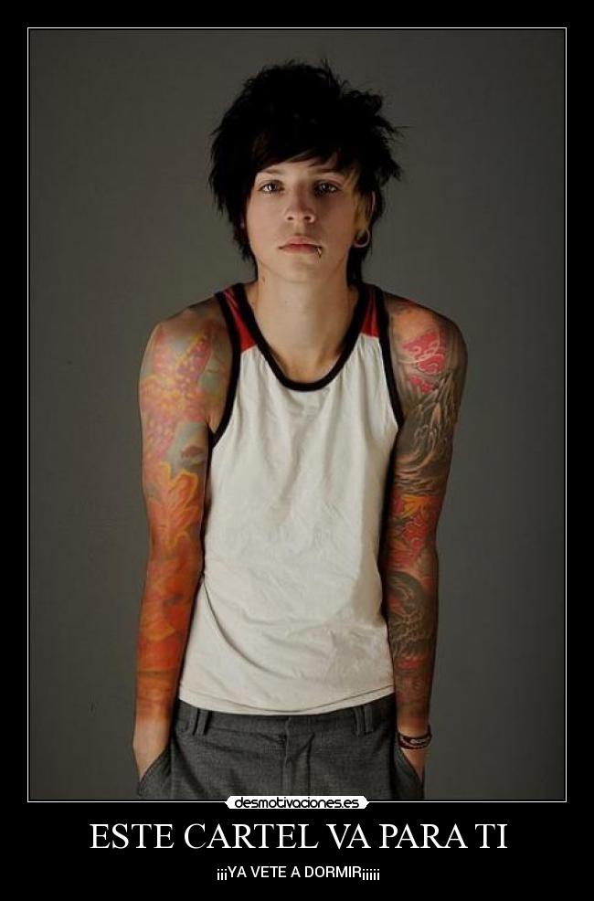 ESTE CARTEL VA PARA TI - ¡¡¡YA VETE A DORMIR¡¡¡¡¡