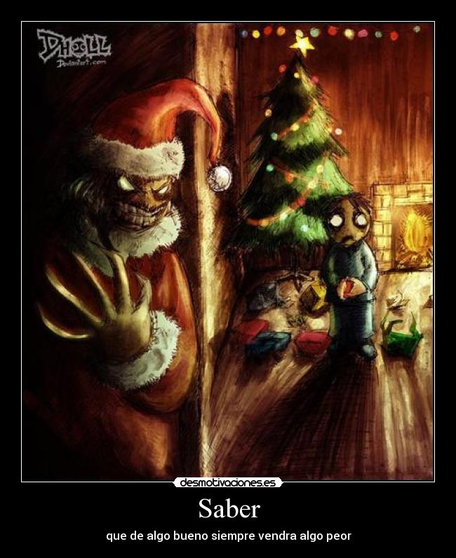 Saber - que de algo bueno siempre vendra algo peor