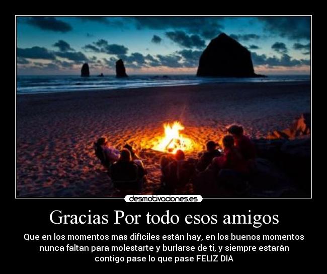 Gracias Por todo esos amigos - Que en los momentos mas difíciles están hay, en los buenos momentos
nunca faltan para molestarte y burlarse de ti, y siempre estarán
contigo pase lo que pase FELIZ DIA♥