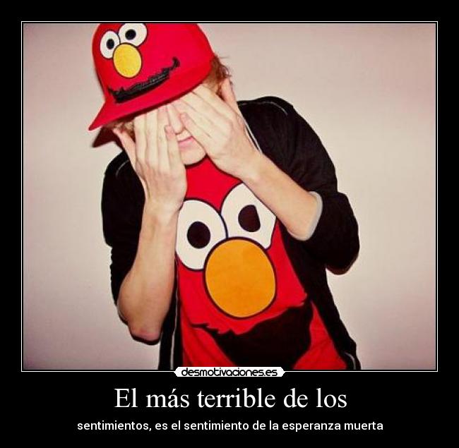 El más terrible de los -