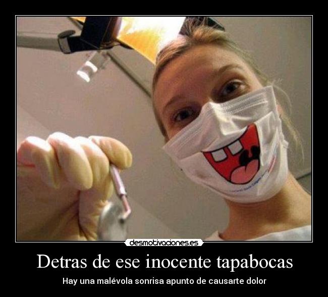 Detras de ese inocente tapabocas - Hay una malévola sonrisa apunto de causarte dolor