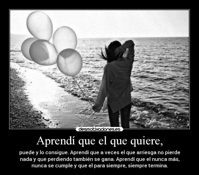 Aprendí que el que quiere, - 